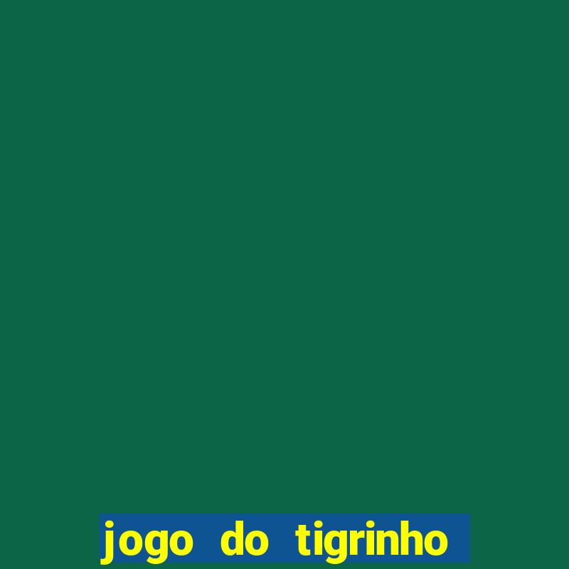 jogo do tigrinho com deposito de 5 reais